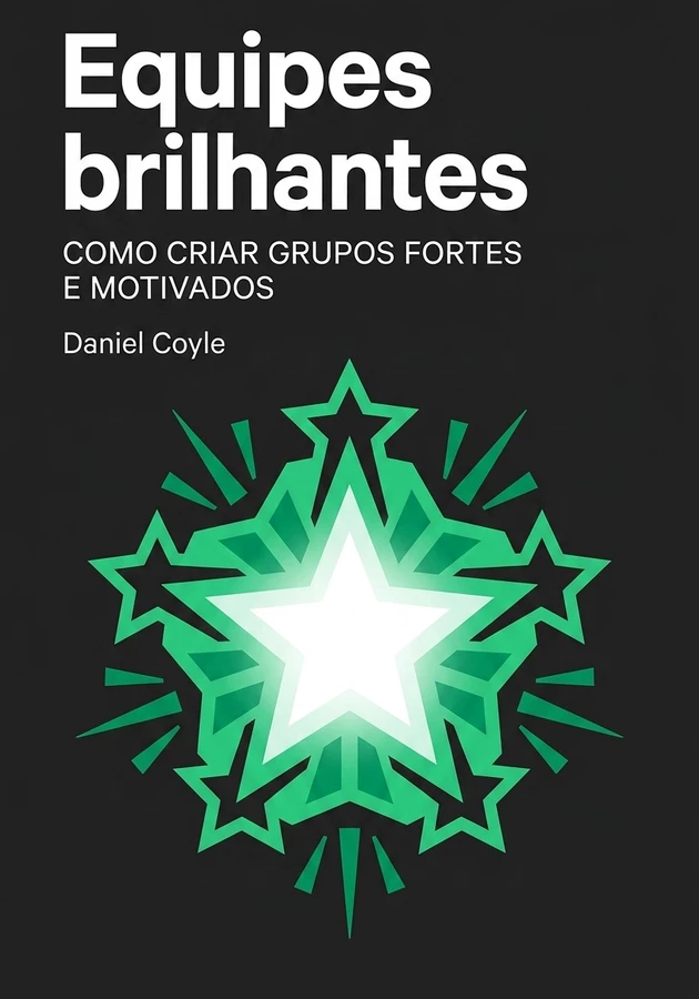 Capa do livro Equipes brilhantes, de Daniel Coyle — resumo e resenha crítica no 12min