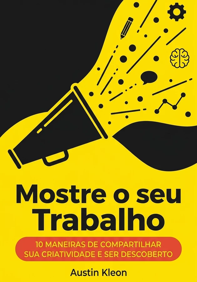 Capa do livro Mostre o seu Trabalho, de Austin Kleon — resumo e resenha crítica no 12min