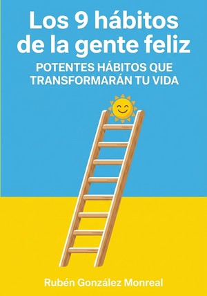 Portada del libro Los 9 hábitos de la gente feliz, de Rubén González Monreal — resumen crítico y reseña en 12min