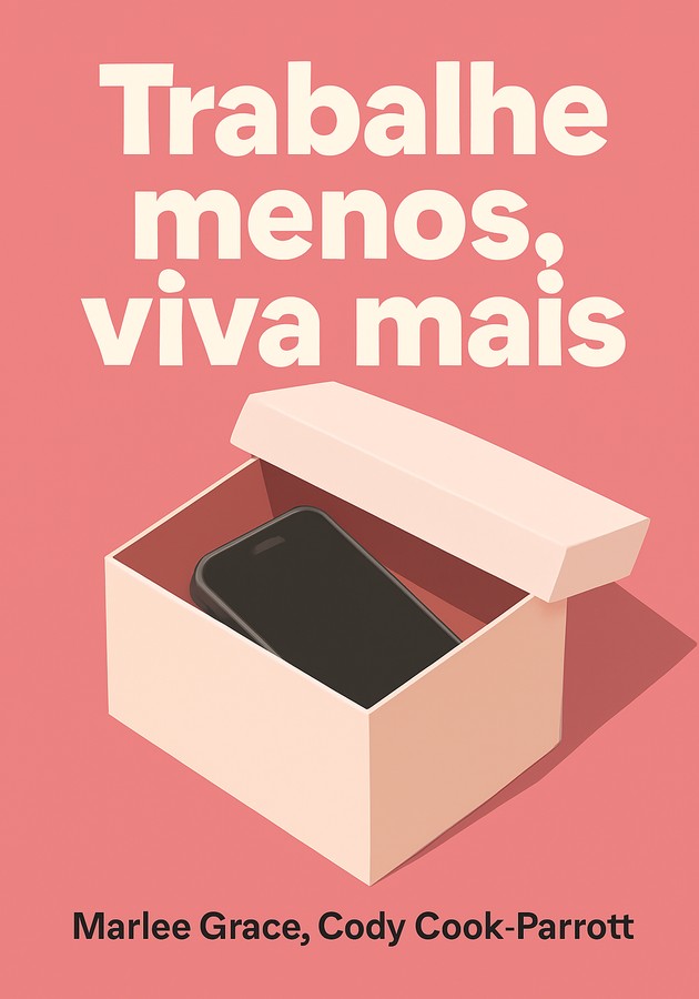 Capa do livro Trabalhe menos, viva mais, de Cody Cook-Parrott & Marlee Grace — resumo e resenha crítica no 12min