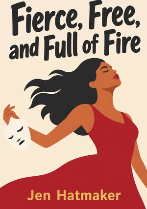 Portada del libro Fierce, Free, and Full of Fire, de Jen Hatmaker — resumen crítico y reseña en 12min