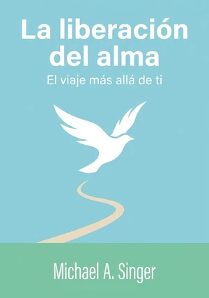 Portada del libro La liberación del alma, de Michael A. Singer — resumen crítico y reseña en 12min