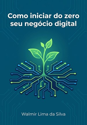 Capa do livro Como iniciar do zero seu negócio digital, de Walmir Lima da Silva — resumo e resenha crítica no 12min