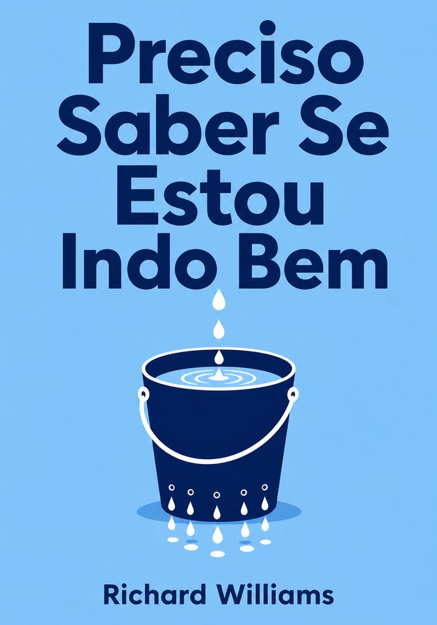 Capa do livro Preciso Saber Se Estou Indo Bem, de  Richard Williams — resumo e resenha crítica no 12min