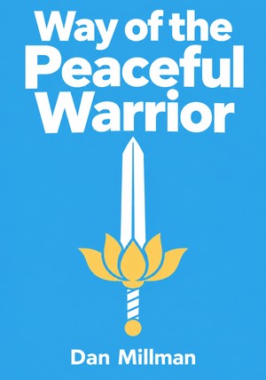 Book cover of Way of the Peaceful Warrior by Dan Millman — critical summary review on 12min