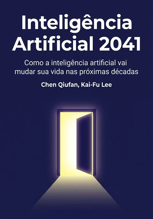 Capa do livro Inteligência Artificial 2041, de Kai-Fu Lee & Chen Qiufan — resumo e resenha crítica no 12min