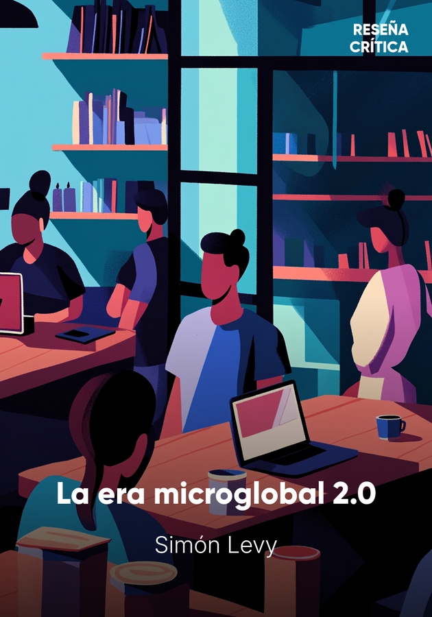 Portada del libro La era microglobal 2.0, de Simón Levy — resumen crítico y reseña en 12min