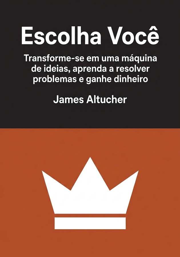 Capa do livro Escolha Você, de James Altucher — resumo e resenha crítica no 12min