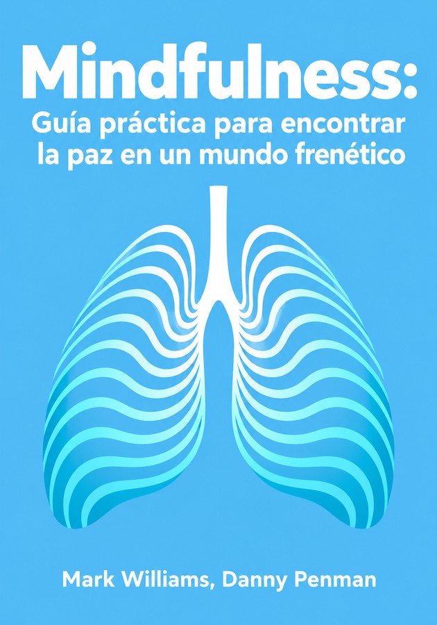 Portada del libro Mindfulness: Guía práctica para encontrar la paz en un mundo frenético, de Mark Williams — resumen crítico y reseña en 12min