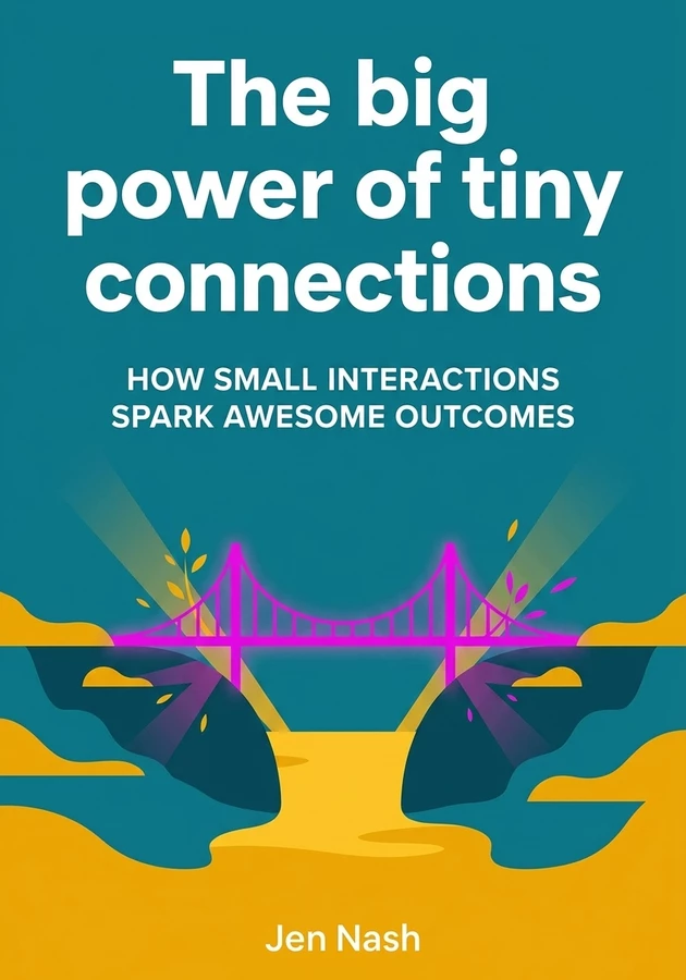 Capa do livro The big power of tiny connections, de Jen Nash — resumo e resenha crítica no 12min