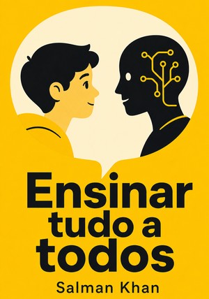 Capa do livro Ensinar tudo a todos, de Salman Khan — resumo e resenha crítica no 12min