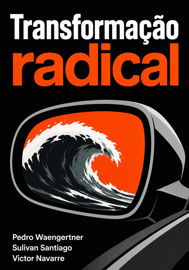 Capa do livro Transformação radical, de Pedro Waengertner & Sulivan Santiago & Victor Navarre — resumo e resenha crítica no 12min