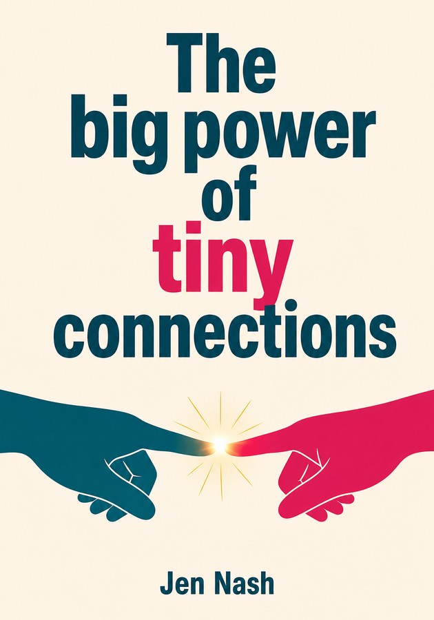 Capa do livro The big power of tiny connections, de Jen Nash — resumo e resenha crítica no 12min