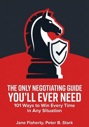 Book cover of The Only Negotiating Guide You'll Ever Need by Peter B. Stark & Jane Flaherty — critical summary review on 12min