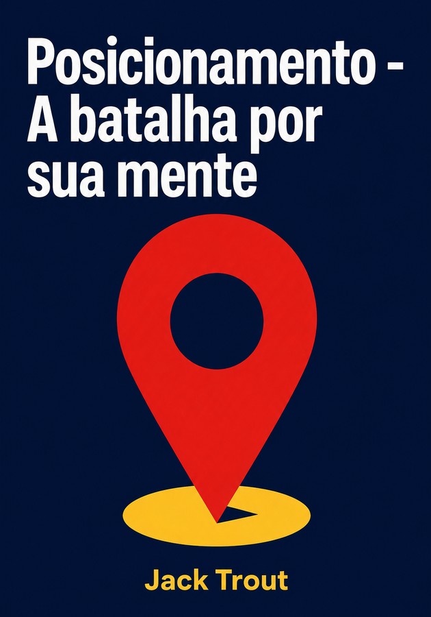 Capa do livro Posicionamento - A batalha por sua mente , de Jack Trout — resumo e resenha crítica no 12min