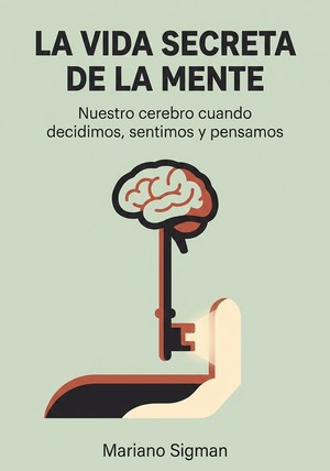 Portada del libro La vida secreta de la mente, de Mariano Sigman — resumen crítico y reseña en 12min