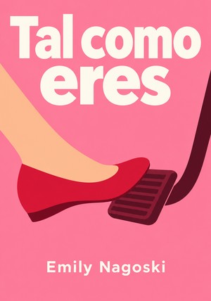 Portada del libro Tal como eres, de Emily Nagoski — resumen crítico y reseña en 12min