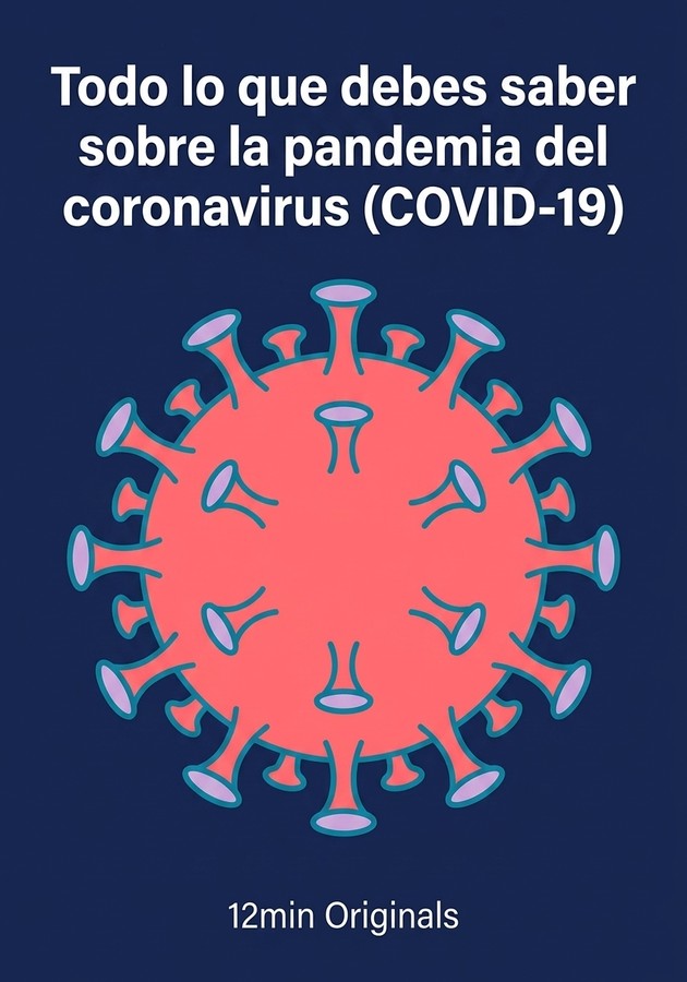 Portada del libro Todo lo que debes saber sobre la pandemia del coronavirus (COVID-19), de 12min Originals — resumen crítico y reseña en 12min