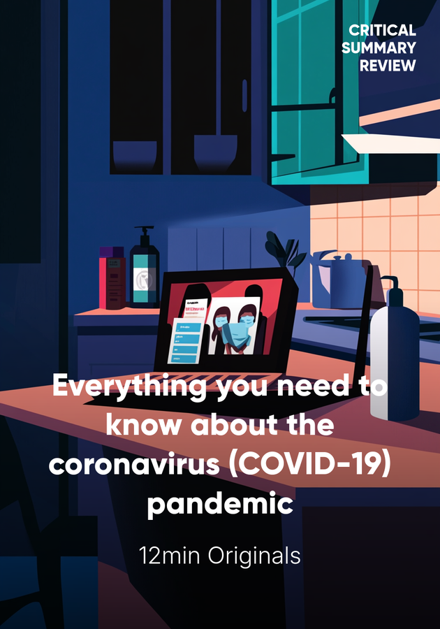Book cover of Everything you need to know about the coronavirus (COVID-19) pandemic by 12min Originals — critical summary review on 12min