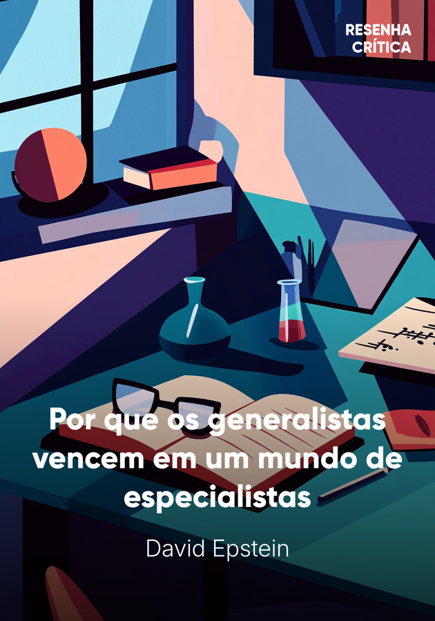 Capa do livro Por que os generalistas vencem em um mundo de especialistas, de David Epstein — resumo e resenha crítica no 12min
