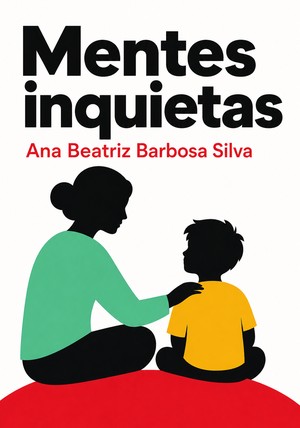 Capa do livro Mentes inquietas , de Ana Beatriz Barbosa Silva — resumo e resenha crítica no 12min
