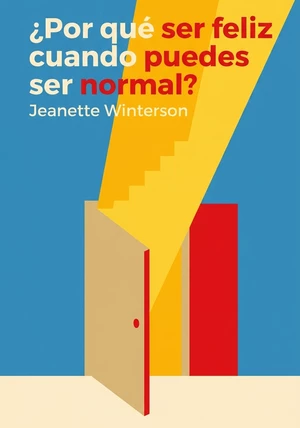 Portada del libro ¿Por qué ser feliz cuando puedes ser normal?, de Jeanette Winterson — resumen crítico y reseña en 12min
