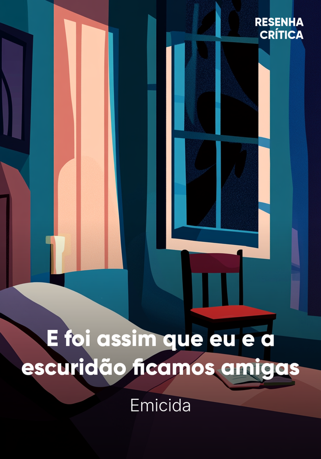 Capa do livro E foi assim que eu e a escuridão ficamos amigas, de Emicida — resumo e resenha crítica no 12min