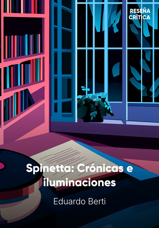 Portada del libro Spinetta: Crónicas e iluminaciones, de Eduardo Berti — resumen crítico y reseña en 12min