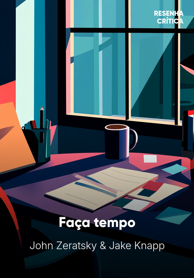 Capa do livro Faça tempo, de John Zeratsky — resumo e resenha crítica no 12min