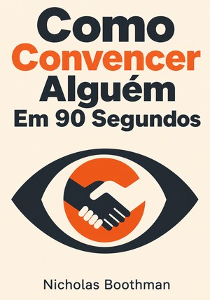 Capa do livro Como Convencer Alguém Em 90 Segundos, de Nicholas Boothman — resumo e resenha crítica no 12min