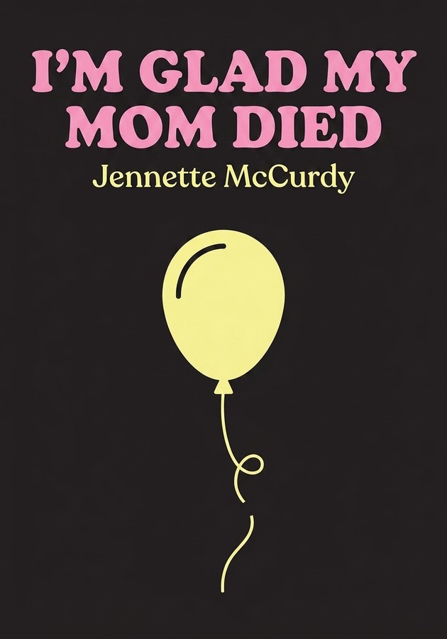 Book cover of I’m Glad My Mom Died by Jennette McCurdy — critical summary review on 12min