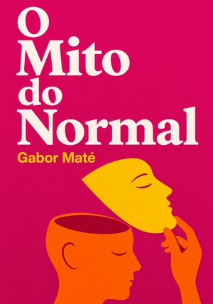 Capa do livro O Mito do Normal, de Gabor Maté — resumo e resenha crítica no 12min
