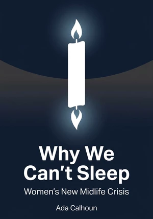 Capa do livro Why We Can't Sleep, de Ada Calhoun — resumo e resenha crítica no 12min