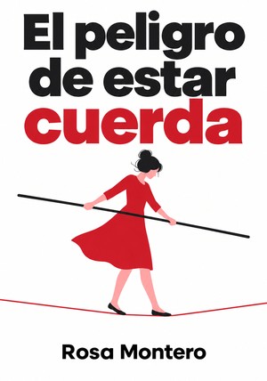 Portada del libro El peligro de estar cuerda, de Rosa Montero — resumen crítico y reseña en 12min