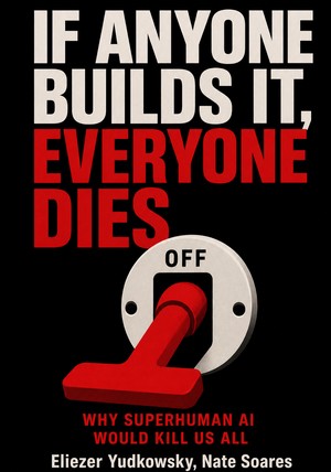 Book cover of If Anyone Builds It, Everyone Dies by Nate Soares & Eliezer Yudkowsky — critical summary review on 12min