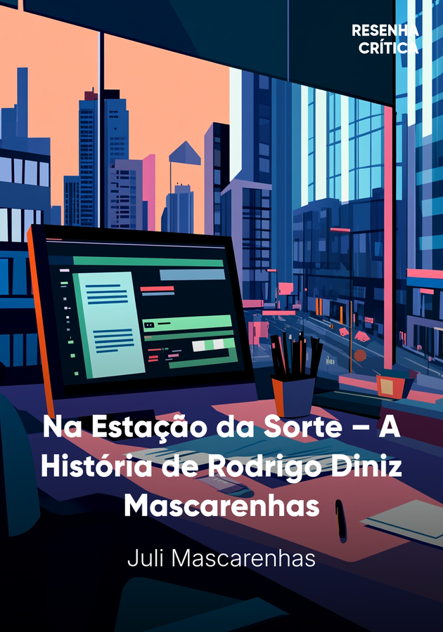 Capa do livro Na Estação da Sorte – A História de Rodrigo Diniz Mascarenhas, de Juli Mascarenhas — resumo e resenha crítica no 12min