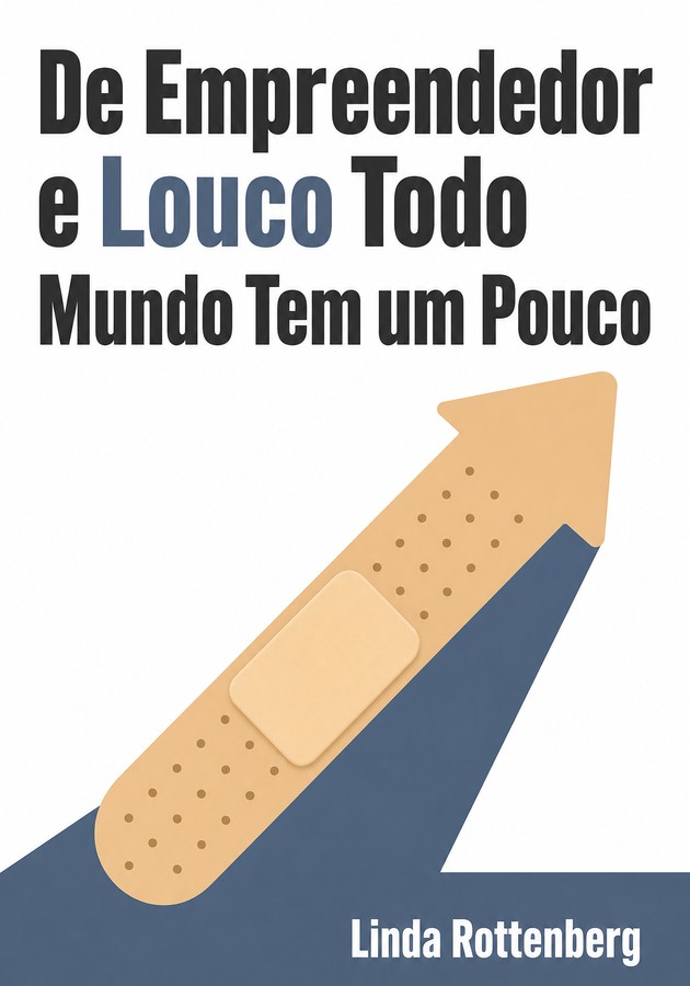 Capa do livro De Empreendedor e Louco Todo Mundo Tem um Pouco, de Linda Rottenberg — resumo e resenha crítica no 12min