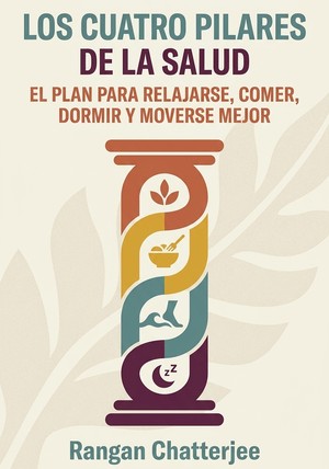 Portada del libro Los cuatro pilares de la salud, de Rangan Chatterjee — resumen crítico y reseña en 12min