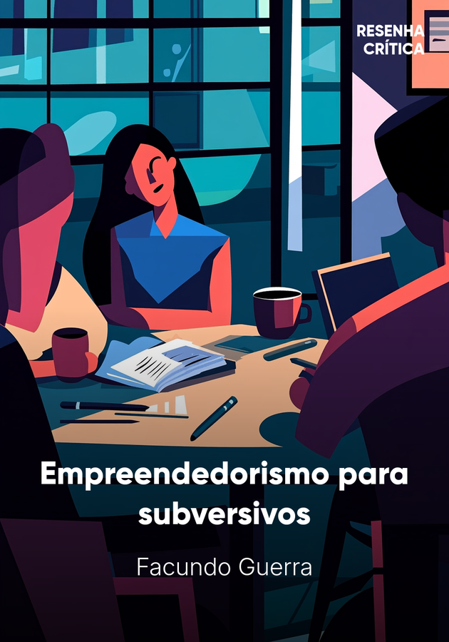 Capa do livro Empreendedorismo para subversivos, de Facundo Guerra — resumo e resenha crítica no 12min