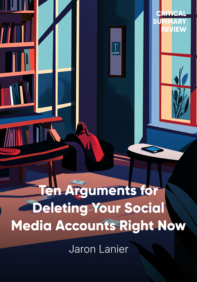 Book cover of Ten Arguments for Deleting Your Social Media Accounts Right Now by Jaron Lanier — critical summary review on 12min