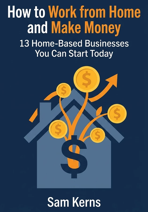 Book cover of How to Work from Home and Make Money by Sam Kerns — critical summary review on 12min