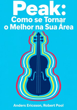 Capa do livro Peak: Como se Tornar o Melhor na Sua Área, de Anders Ericsson & Robert Pool — resumo e resenha crítica no 12min