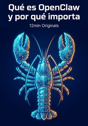 Portada del libro Qué es OpenClaw y por qué importa, de 12min Originals — resumen crítico y reseña en 12min