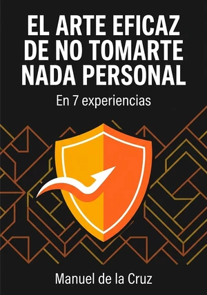 Portada del libro El arte eficaz de no tomarte nada personal, de Manuel de la Cruz — resumen crítico y reseña en 12min