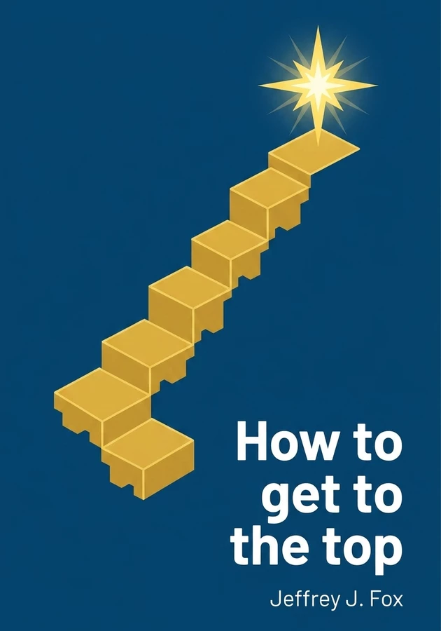 Capa do livro How to get to the top, de Jeffrey J. Fox — resumo e resenha crítica no 12min