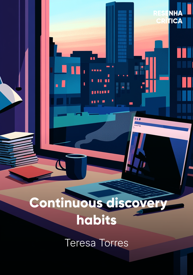 Capa do livro  Continuous discovery habits, de Teresa Torres — resumo e resenha crítica no 12min