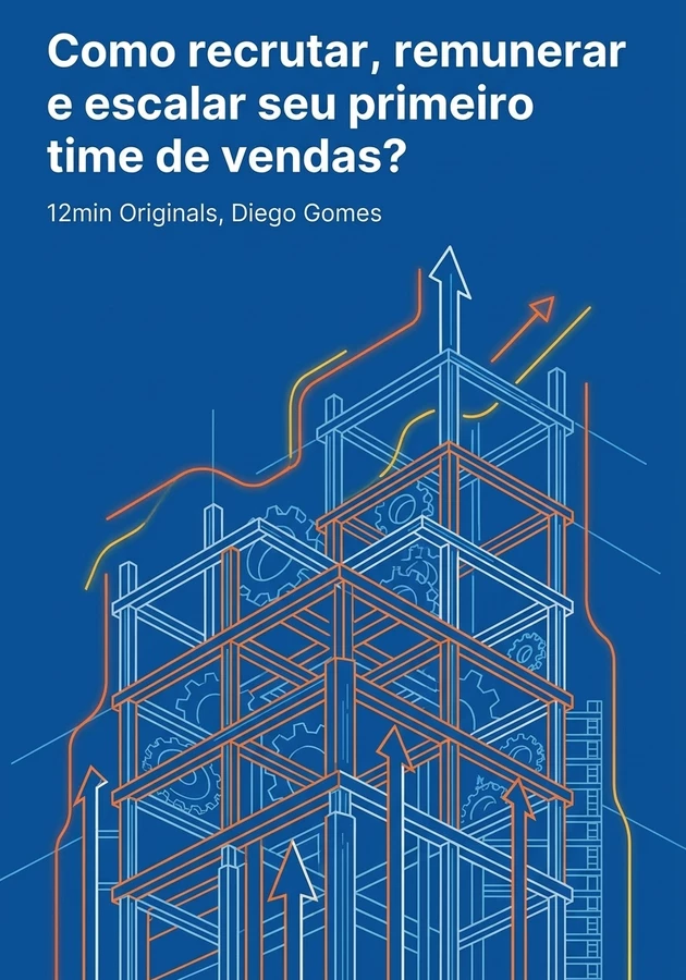 Capa do livro Como recrutar, remunerar e escalar seu primeiro time de vendas?, de Diego Gomes — resumo e resenha crítica no 12min