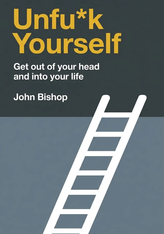 Book cover of Unfu*k Yourself by John Bishop — critical summary review on 12min