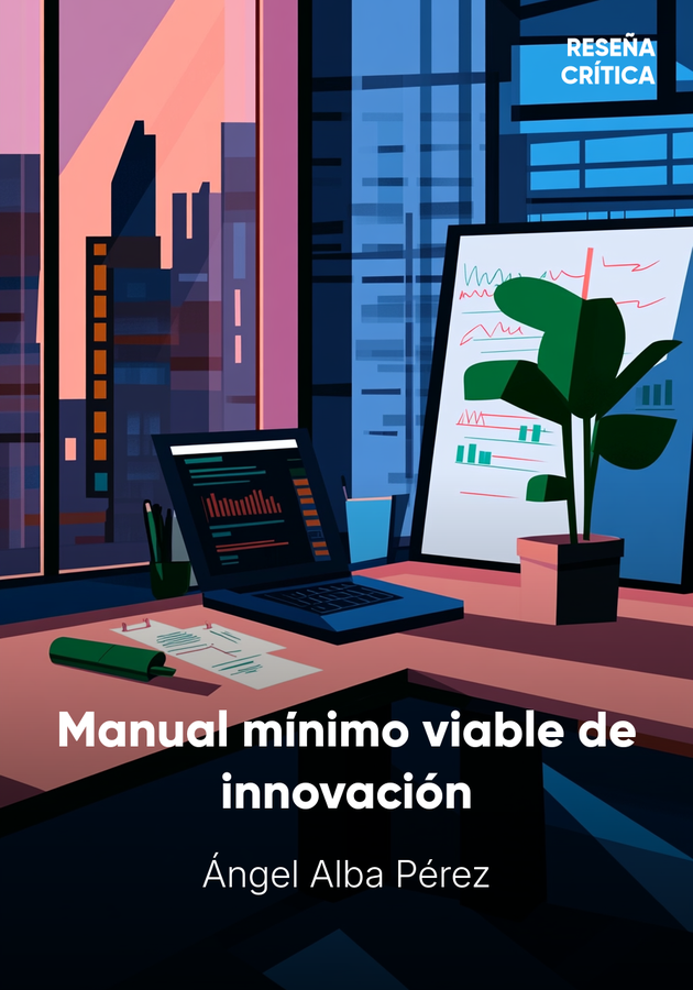 Portada del libro Manual mínimo viable de innovación, de Ángel Alba Pérez — resumen crítico y reseña en 12min