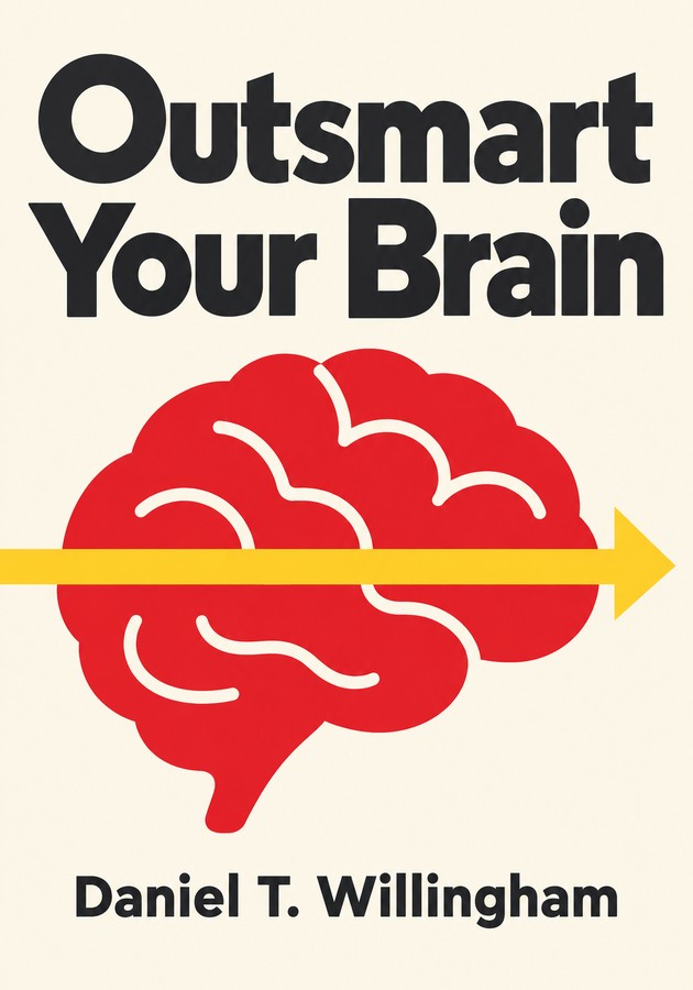Book cover of Outsmart Your Brain by Daniel T. Willingham — critical summary review on 12min